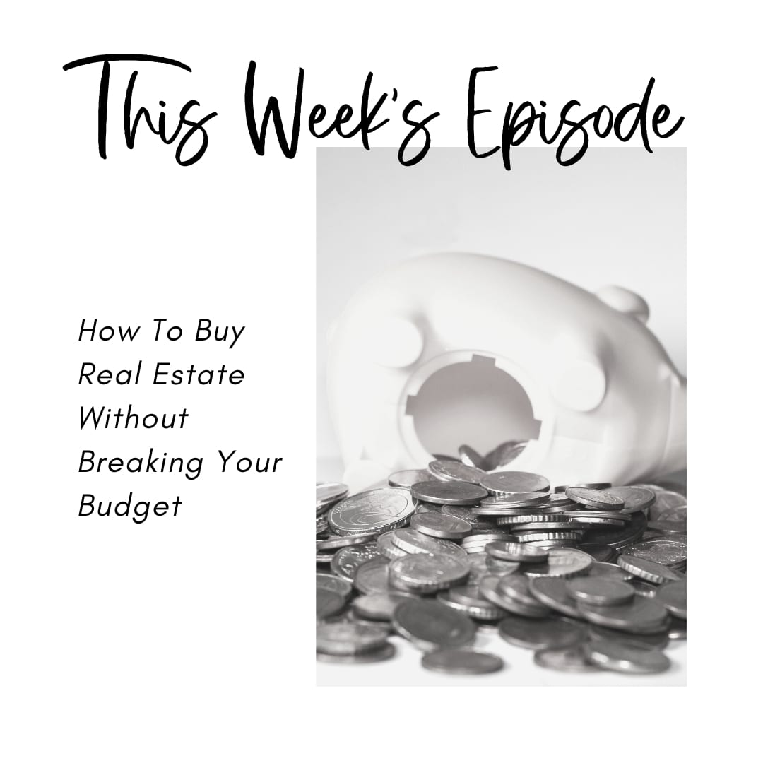 Buy Real Estate Without Breaking Your Budget